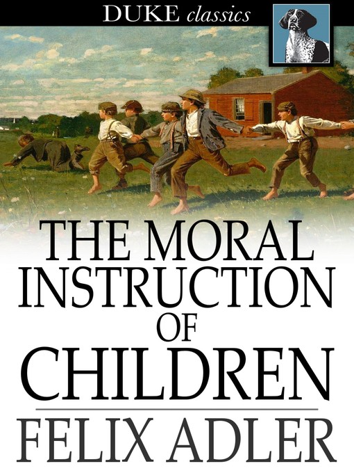 Title details for The Moral Instruction of Children by Felix Adler - Wait list